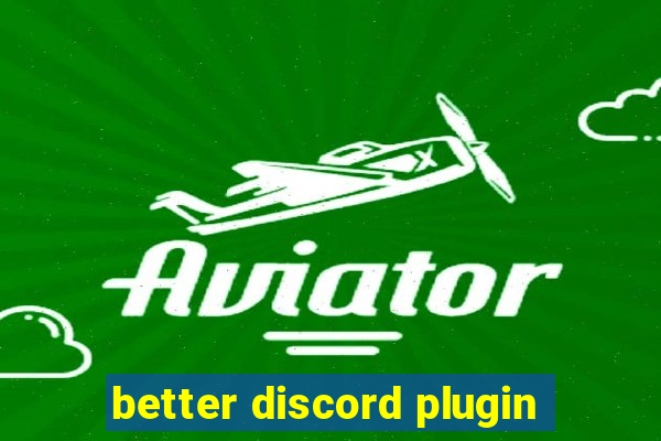 better discord plugin